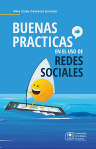 Title: Buenas prácticas en el uso de redes sociales, Author: Alba Zulay Cárdenas Escobar