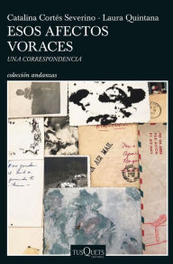 Title: Esos afectos voraces: Una correspondencia, Author: Laura Quintana