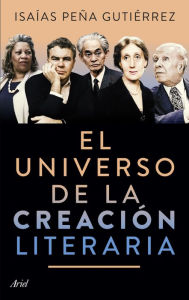 Title: El universo de la creación literaria, Author: Isaías Peña Gutiérrez