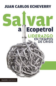 Title: Salvar a Ecopetrol, Author: Juan Carlos Echeverry