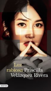 Title: Luz Rabiosa, Author: Priscilla Velázquez Rivera