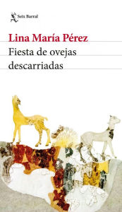 Title: Fiesta de ovejas descarriadas, Author: Lina María Pérez Gaviria