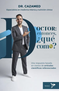 Title: Doctor: entonces, ¿qué como?, Author: Dr. Carlos Andrés Zapáta