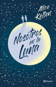 Title: Nosotros en la luna (Edicion especial TD), Author: Alice Kellen