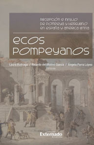 Ecos pompeyanos: Recepción e influjo de Pompeya y Herculano en España y América Latina