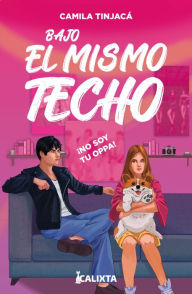 Title: Bajo el mismo techo: ¡No soy tu oppa!, Author: Camila Tinjacá