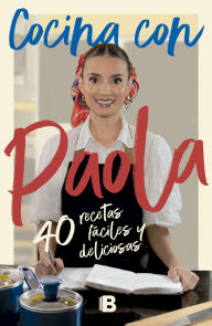 Title: Cocina con Paola / Cook with Paola, Author: Paola Rey