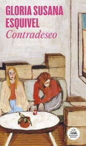 Title: Contradeseo / Counter-desire, Author: GLORIA SUSANA ESQUIVEL