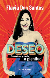 Title: Deseo: Encuéntralo y vívelo a plenitud, Author: Flavia Dos Santos