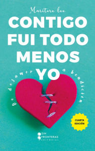 Title: Contigo fui todo menos yo, Author: Maritere Lee