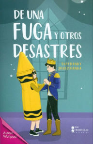 Title: De una fuga y otros desastres, Author: Thyfhanhy Jullyhanha