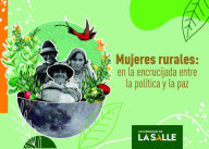 Title: Mujeres rurales: En la encrucijada entre la política y la paz, Author: Natalia Sánchez Corrales