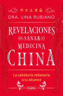 Revelaciones para sanar con Medicina China: La sabiduría milenaria a tu alcance