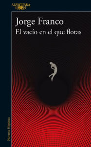 Title: El vacío en el que flotas, Author: Jorge Franco