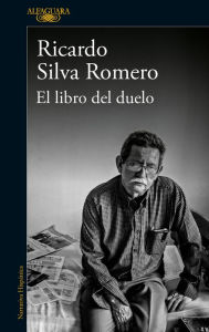 Title: El libro del duelo, Author: Ricardo Silva Romero