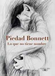 Downloading books from google books in pdf Lo que no tiene nombre / That Which Has No Name by Piedad Bonnett ePub PDB 9786287659216 (English literature)