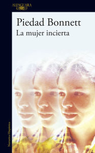 Title: La mujer incierta / The Uncertain Woman, Author: Piedad Bonnett