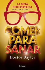 Title: Comer para sanar, Author: Doctor Bayter