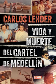 Ebooks forums free download Vida y muerte del Cartel de Medellín / Life and Death of the Medellin Cartel by CARLOS LEHDER DJVU RTF 9786287669154