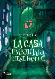 Title: La casa embrujada tiene hambre, Author: Luis A. Suescún