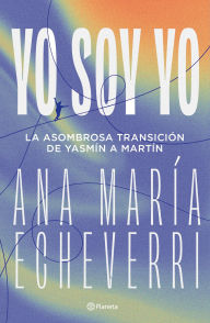 Title: Yo soy yo, Author: Ana María Echeverri