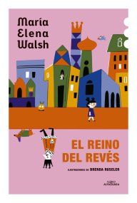Title: El reino del revés / The Kingdom of the Reversed, Author: María Elena Walsh