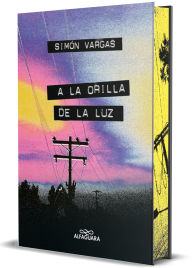 Title: A la orilla de la luz (Edición cantos pintados) / At the Edge of the Light (Sprayed Edges Edition), Author: Simón Vargas