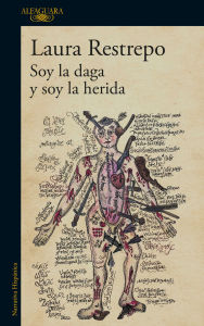 Title: Soy la daga y soy la herida / I Am the Dagger and I Am the Wound, Author: Laura Restrepo
