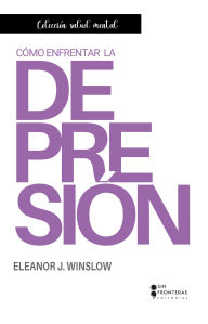 Title: Cómo enfrentar la depresión, Author: Eleanor J. Winslow