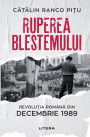 Ruperea Blestemului. Revolutia Romana din decembrie 1989