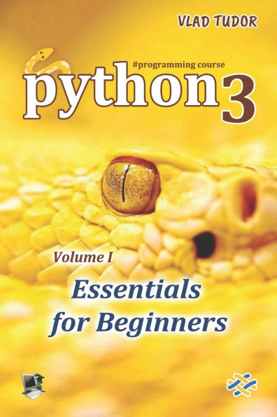 Python 3, Essentials for Beginners, Volume 1