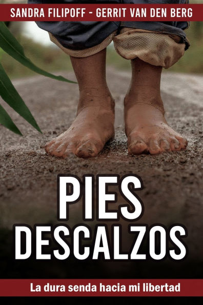 Pies Descalzos: La dura senda hacia mi libertad