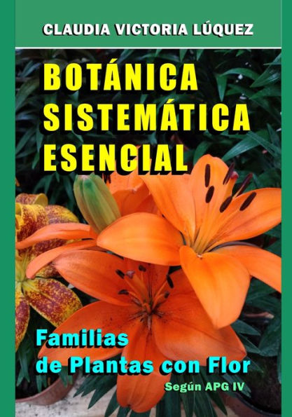 Botï¿½nica Sistemï¿½tica Esencial.: Familias de Plantas con Flor. Segï¿½n APG IV.