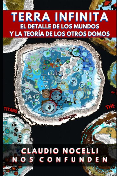 TERRA INFINITA, El Detalle de los Mundos y La Teorï¿½a de los Otros Domos