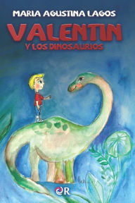 Title: Valentï¿½n y los dinosaurios, Author: Marïa Agustina Lagos