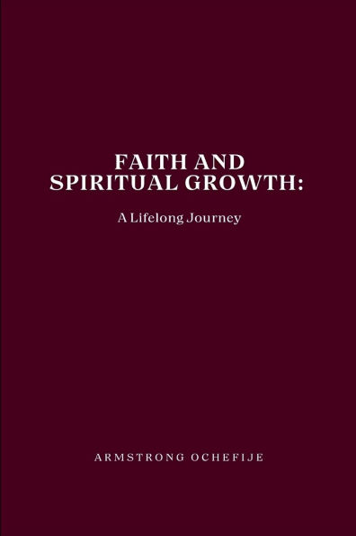Faith and Spiritual Growth: A Lifelong Journey