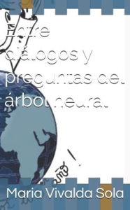 Title: Entre diï¿½logos y preguntas del ï¿½rbol neural, Author: Maria Agustina Vivalda Sola