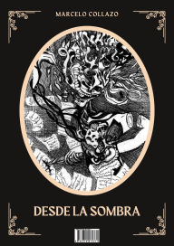 Title: Desde la Sombra, Author: Marcelo Collazo