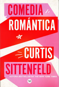 Title: Comedia romántica, Author: Curtis Sittenfeld