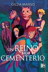 Title: Un reino bajo el cementerio, Author: Gilda Manso