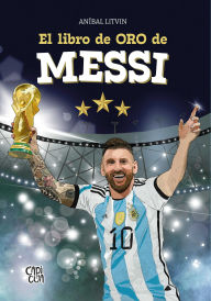Title: El libro de oro de Messi, Author: Aníbal Litvin