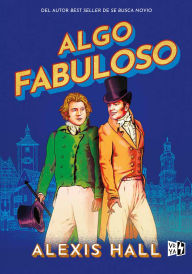 Title: Algo fabuloso, Author: ALEXIS HALL