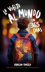 Title: La vuelta al mundo en 365 días: Lecturas devocionales para adolescentes, Author: Odailson Fonseca