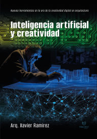 Title: Inteligencia artificial y creatividad: Nuevas herramientas en la era de la creatividad digital en arquitectura, Author: Xavier Ramírez