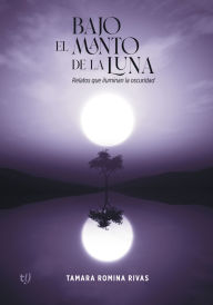 Title: Bajo el manto de la luna, Author: Tamara Romina Rivas