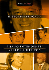 Title: Pisano Intendente: Historia de Bragado, Author: Aníbal Grosso