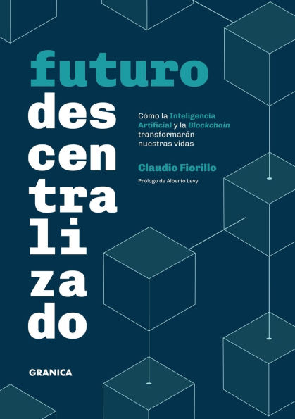 Futuro Descentralizado: Cï¿½mo la inteligencia artificial y Blockchain transformarï¿½n nuestras vidas