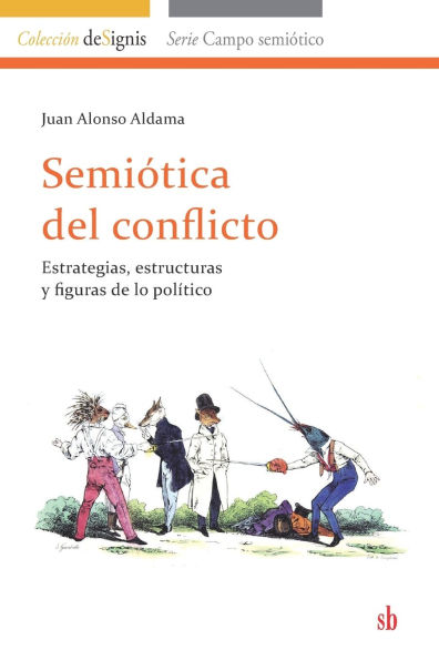 Semiï¿½tica del conflicto: Estrategias, estructuras y figuras de lo polï¿½tico