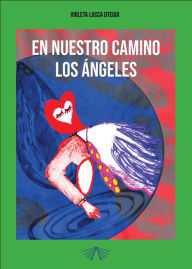 Title: En nuestro camino los ángeles, Author: Violeta Lucca Otegui