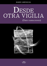 Title: Desde otra vigilia, Author: Mario Amengual